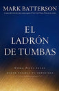 El Ladrón De Tumbas - Mark Batterson