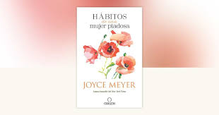 Libro, Hábitos De Una Mujer Piadosa: Supera Los Problemas Que Afectan A Tu Corazón, Mente Y Alma - Joyce Meyer