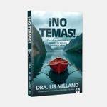 Libro ¡No temas!: Descubre cómo vencer temores de manera práctica y eficaz - Dra. Lis Milland