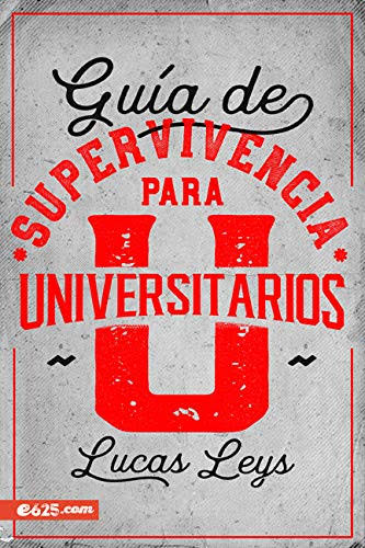 Libro Guía De Supervivencia Para Universitarios - Lucas Leys