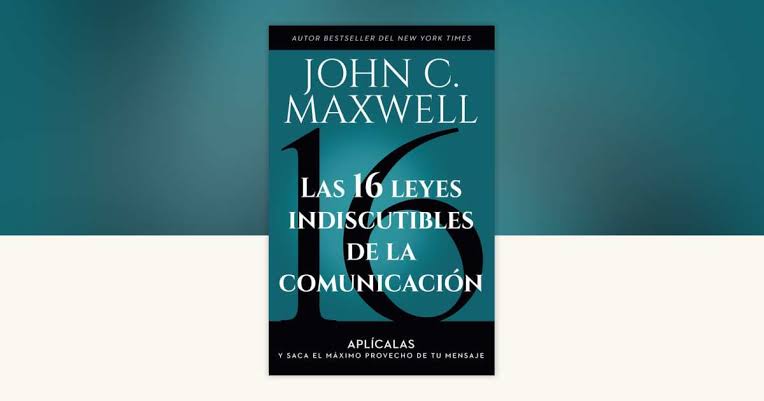 Libro Las 16 Leyes Indiscutibles de la Comunicación, John C. Maxwell