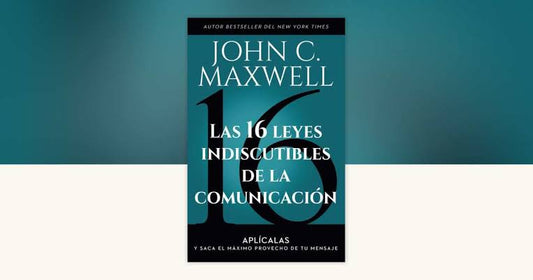 Libro Las 16 Leyes Indiscutibles de la Comunicación, John C. Maxwell