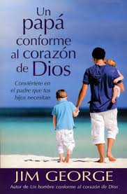 Libro Un Papá Conforme Al Corazón De Dios -  Jim George