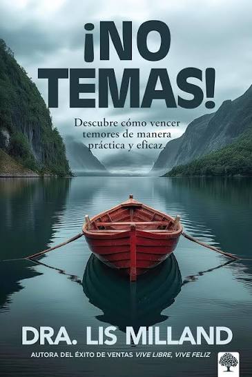 Libro ¡No temas!: Descubre cómo vencer temores de manera práctica y eficaz - Dra. Lis Milland