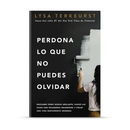 Libro Perdona Lo Que No Puedes Olvidar -  Lysa TerKeurst
