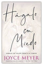 Libro Hágalo Con Miedo - Joyce Meyer