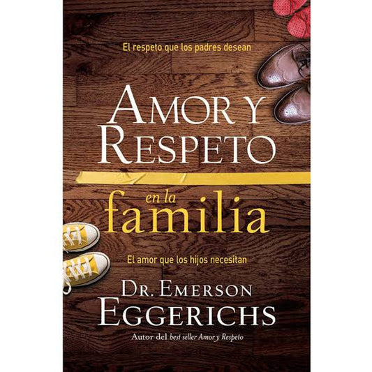 Libro Amor Y Respeto En La Familia - Dr. Emerson Eggerichs