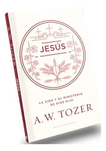 Jesús, A .W Tozer