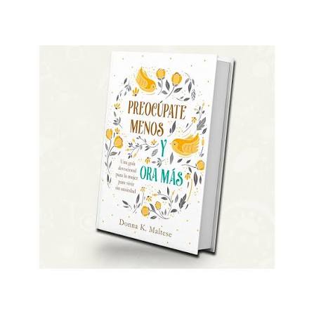 Libro Preocúpate Menos Y Ora Más, Guía Devocional Para La Mujer - Donna K Maltese