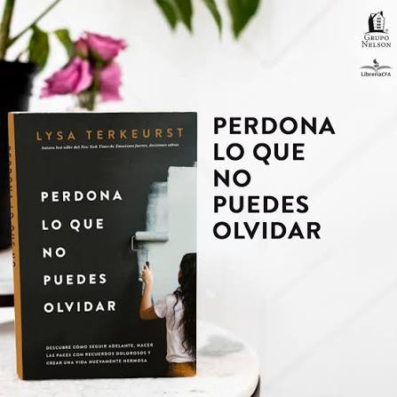 Libro Perdona Lo Que No Puedes Olvidar -  Lysa TerKeurst