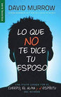 Lo Que No Te Dice Tu Esposo - David Murrow