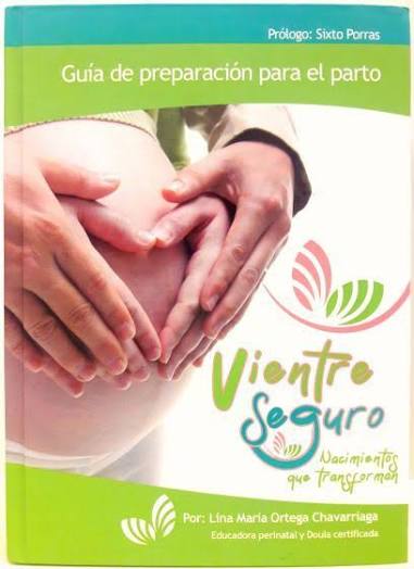 Libro Vientre Seguro, Nacimientos Que Transforman, Guía de preparación para el parto, Lina Ortega Chavarríaga