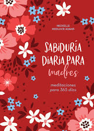 Libro Sabiduria Diaria Para Madres - Michelle Medlock Adams