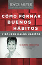 Libro Cómo Formar Buenos Hábitos Y Romper Malos Hábitos - Joyce Meyer