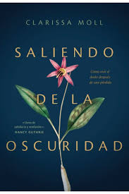 Libro Saliendo de la oscuridad: Cómo vivir el duelo después de una pérdida - Clarissa Moll
