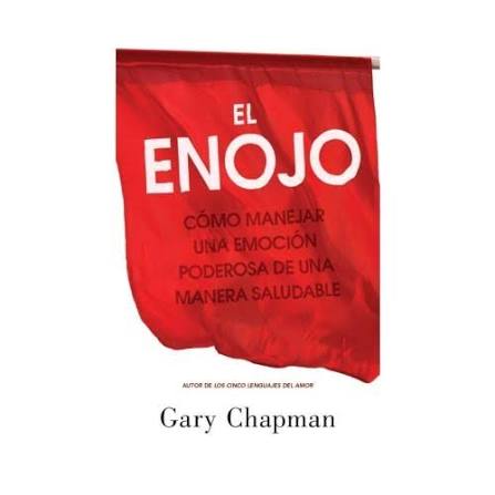 Libro El Enojo: Como Manejar Una Emoción Poderosa De Una Manera Saludable - Gary Chapman