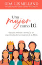 Libro Una Mujer Como Tú: Sanidad Interior A Través De Las Experiencias De Las Mujeres De La Biblia,Lis Milland